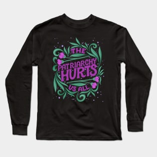 The Patriarchy Hurts Us All Long Sleeve T-Shirt